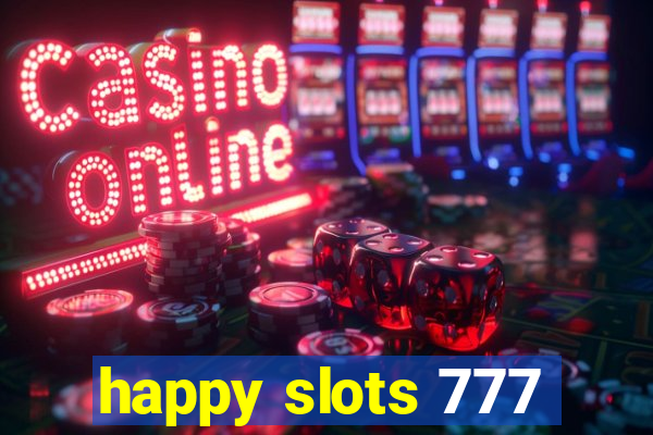 happy slots 777